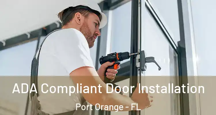  ADA Compliant Door Installation Port Orange - FL