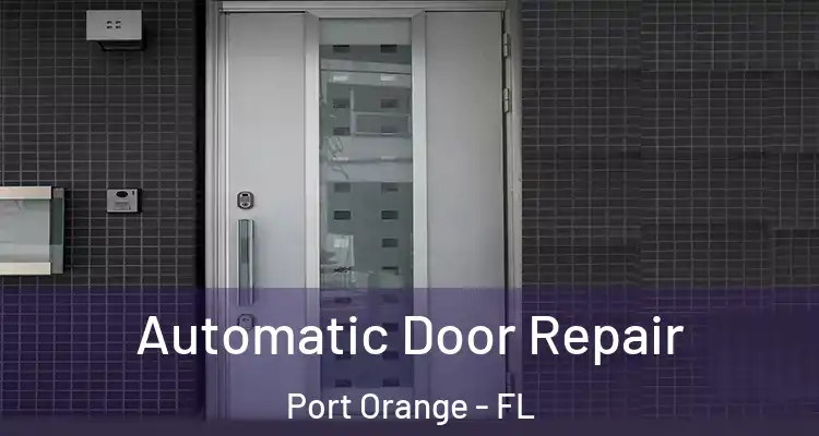  Automatic Door Repair Port Orange - FL