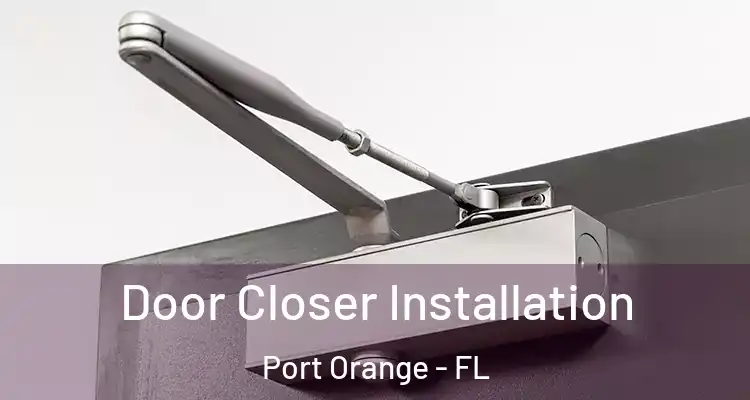  Door Closer Installation Port Orange - FL
