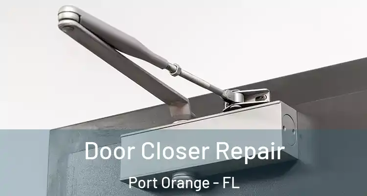  Door Closer Repair Port Orange - FL
