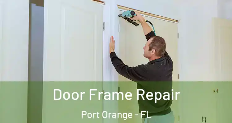  Door Frame Repair Port Orange - FL