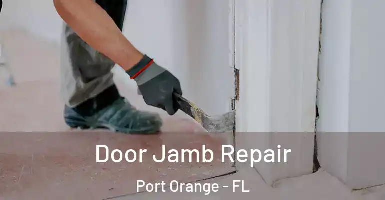  Door Jamb Repair Port Orange - FL