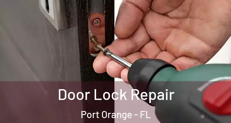  Door Lock Repair Port Orange - FL