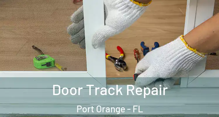  Door Track Repair Port Orange - FL