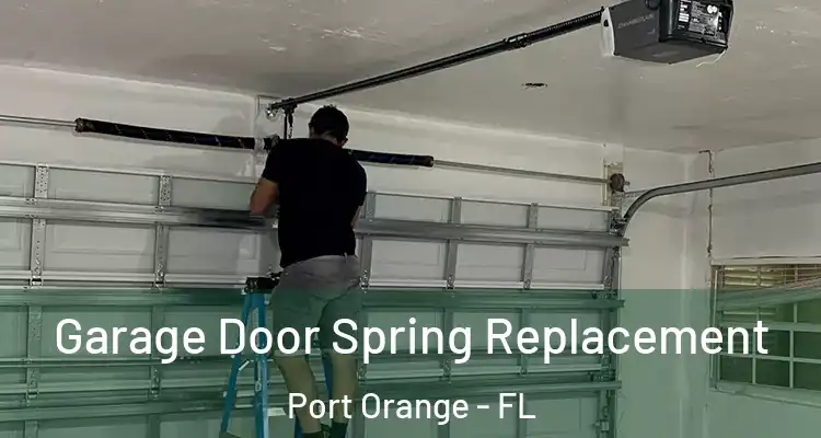  Garage Door Spring Replacement Port Orange - FL