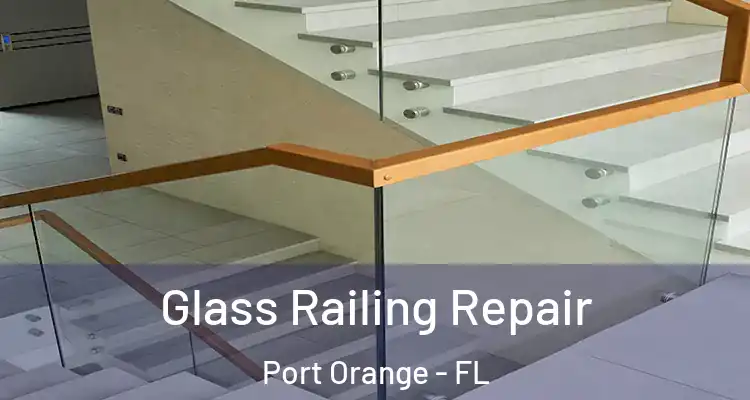  Glass Railing Repair Port Orange - FL