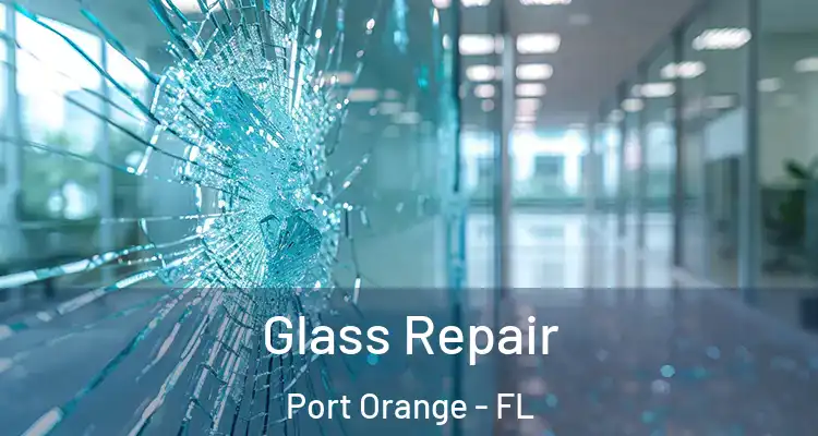  Glass Repair Port Orange - FL