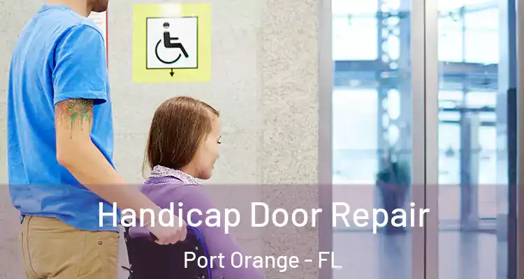  Handicap Door Repair Port Orange - FL