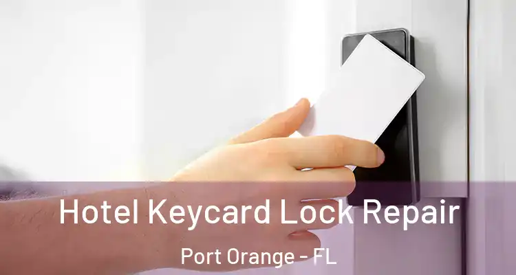  Hotel Keycard Lock Repair Port Orange - FL