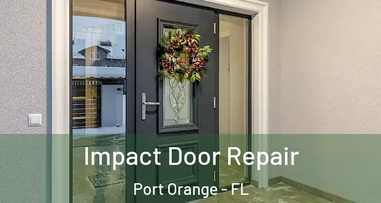  Impact Door Repair Port Orange - FL