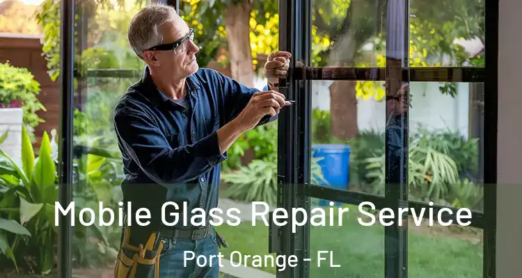  Mobile Glass Repair Service Port Orange - FL