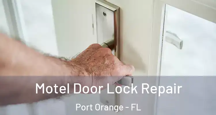  Motel Door Lock Repair Port Orange - FL