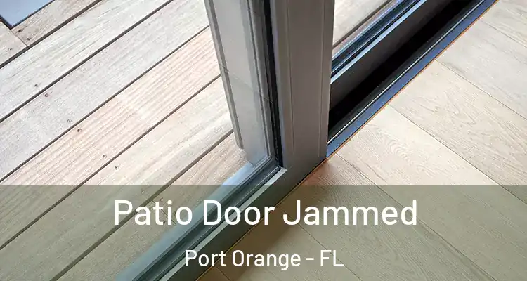  Patio Door Jammed Port Orange - FL