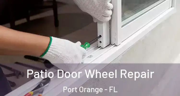  Patio Door Wheel Repair Port Orange - FL