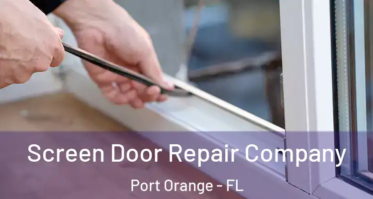  Screen Door Repair Company Port Orange - FL