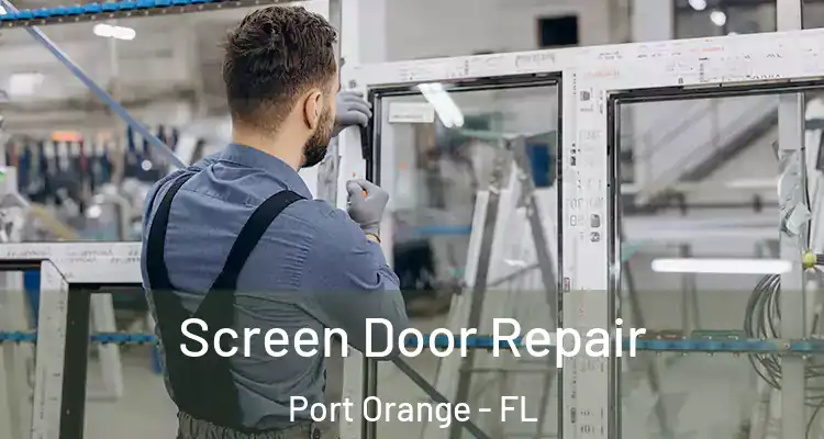  Screen Door Repair Port Orange - FL
