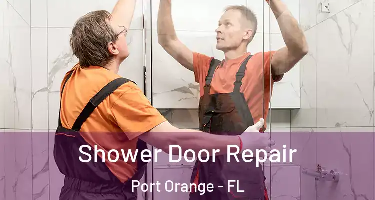  Shower Door Repair Port Orange - FL