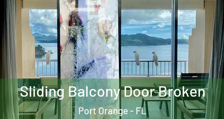  Sliding Balcony Door Broken Port Orange - FL