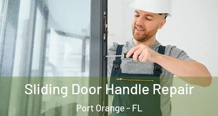  Sliding Door Handle Repair Port Orange - FL