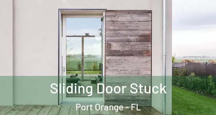  Sliding Door Stuck Port Orange - FL