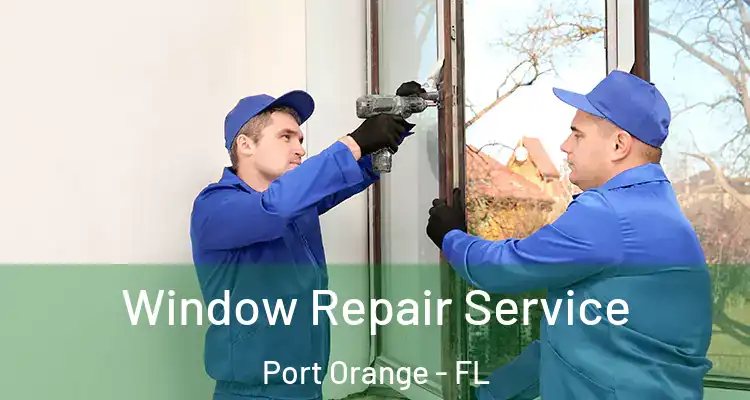  Window Repair Service Port Orange - FL