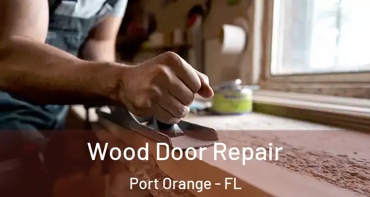  Wood Door Repair Port Orange - FL